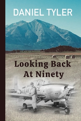 Looking Back At Ninety - Daniel Tyler