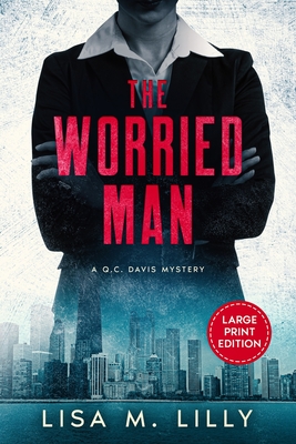 The Worried Man: A Large Print Q.C. Davis Mystery - Lisa M. Lilly