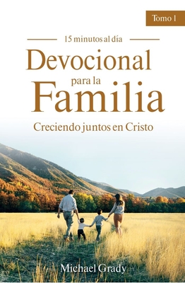 Devocional Para La Familia: Creciendo Juntos Con Cristo - Tomo 1 (Making God Part of Your Family Vol. 1) - Michael Grady
