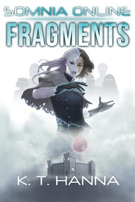 Fragments: Somnia Online - K. T. Hanna