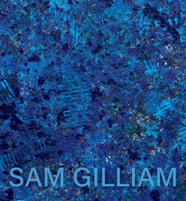 Sam Gilliam: The Last Five Years - Sam Gilliam