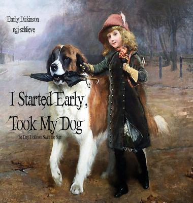 I Started Early Took My Dog: Daisy Follows Soft the Sun - Emily Dickinson