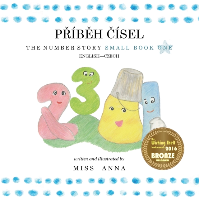 The Number Story 1 PŘÍBĚH ČÍSEL: Small Book One English-Czech - Anna 