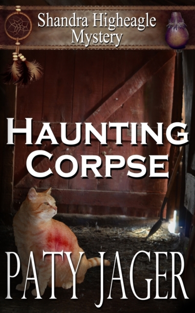 Haunting Corpse: Shandra Higheagle Mystery - Paty Jager
