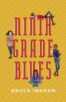 Coperta cărții 'Ninth Grade Blues - Bruce Ingram'
