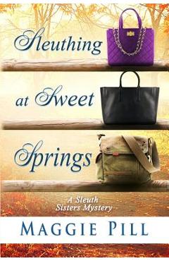Coperta cărții 'Sleuthing at Sweet Springs - Maggie Pill'