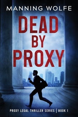 Dead By Proxy - Manning Wolfe