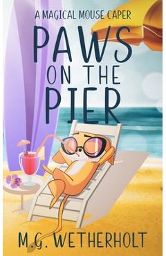 Coperta cărții 'Paws on the Pier - M. G. Wetherholt'