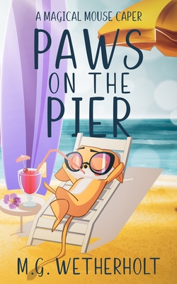 Coperta cărții 'Paws on the Pier - M. G. Wetherholt'