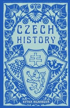 Coperta cărții 'Czech History - Kytka Hilmarova'