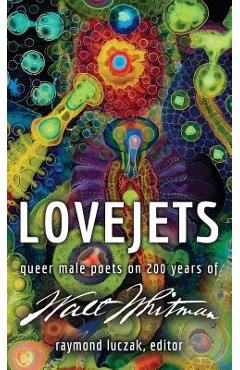 Coperta cărții 'Lovejets: Queer Male Poets on 200 Years of Walt Whitman - Raymond Luczak'