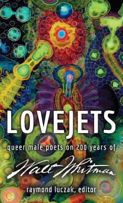 Coperta cărții 'Lovejets: Queer Male Poets on 200 Years of Walt Whitman - Raymond Luczak'