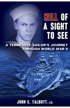 Coperta cărții 'Hell of A Sight to See: A Tennessee Sailor's Journey Through World War II - John E. Talbott'