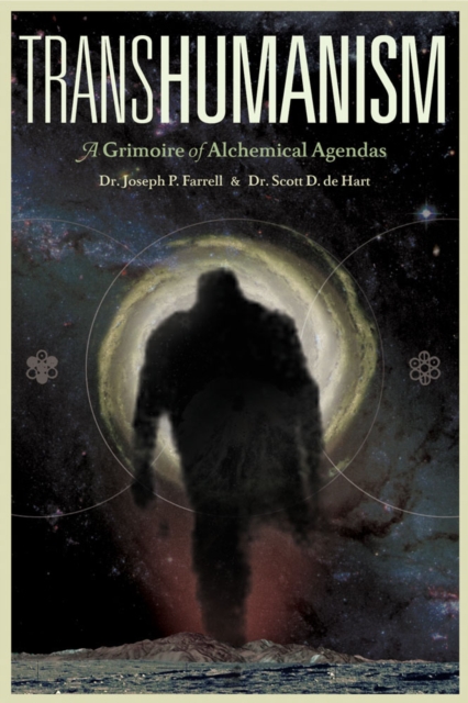 Transhumanism: A Grimoire of Alchemical Agendas - Scott D. De Hart