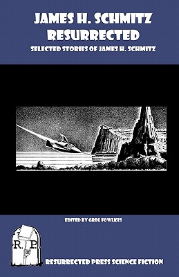 James H. Schmitz Resurrected: Selected Stories of James H. Schmitz - Greg Fowlkes