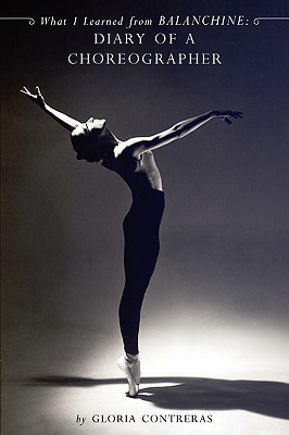 Coperta cărții 'What I Learned from Balanchine: Diary of a Choreographer - Gloria Contreras'