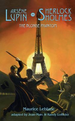 Arsene Lupin vs Sherlock Holmes: The Blonde Phantom - Maurice Leblanc