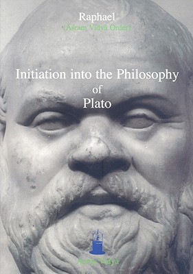 Initiation Into the Philosophy of Plato - (Āśram Vidyā Ord Raphael