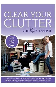 Poza produsului Clear Your Clutter - Kate Emmerson