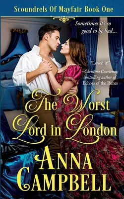 The Worst Lord in London: Scoundrels of Mayfair Book 1 - Anna Campbell