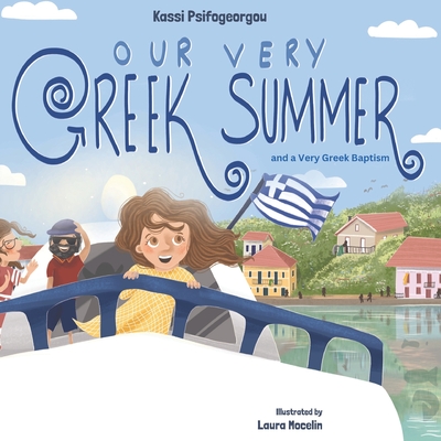 Our Very Greek Summer: and a Very Greek Baptism - Laura Mocelin