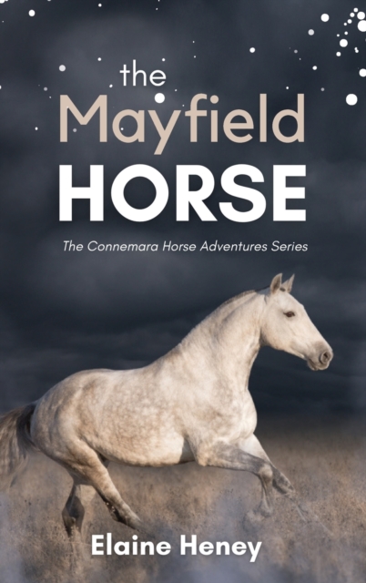 The Mayfield Horse - Book 3 in the Connemara Horse Adventure Series for Kids. The perfect gift for children - Elaine Heney