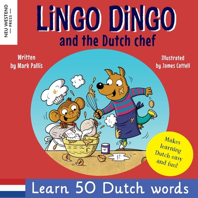 Coperta cărții 'Lingo Dingo and the Dutch Chef: Learn Dutch for kids; Bilingual English Dutch book for children) - Mark Pallis'