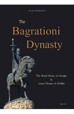 Coperta cărții 'The Bagrationi Dynasty: The Royal House of Georgia & Lesser Houses of Nobility - Joseph Bichikashvili'