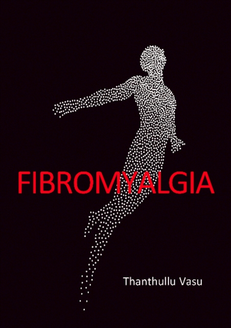 Fibromyalgia - Thanthullu Vasu