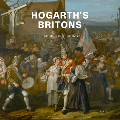 Hogarth's Britons - Jacqueline Riding