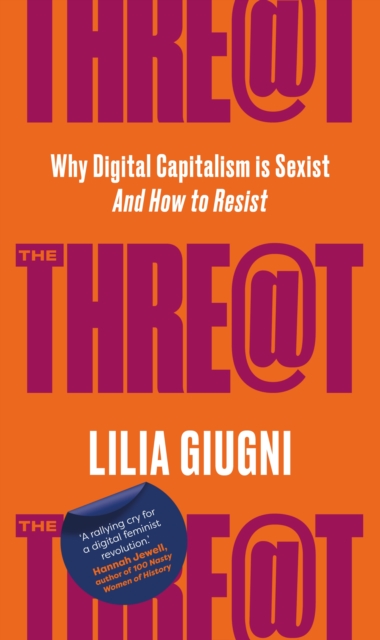 Threat: Everything You Should Know about Technology, Capitalism and Patriarchy - Lilia Giugni