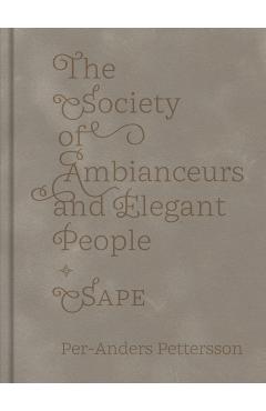Coperta cărții 'The Society of Ambianceurs and Elegant People - Per-anders Pettersson'