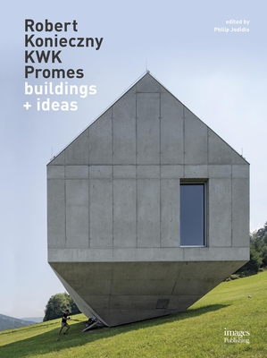 Robert Konieczny Kwk Promes: Buildings + Ideas - Philip Jodidio