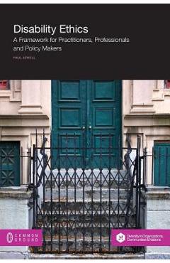 Poza produsului Disability Ethics: A Framework for Practitioners, Professionals and Policy Makers - Paul Jewell