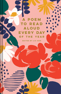 A Poem to Read Aloud Every Day of the Year - Liz Ison