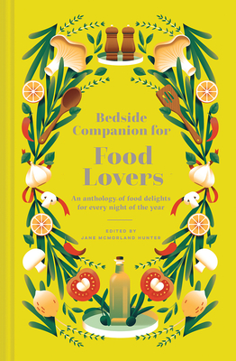 Bedside Companion for Food Lovers: An Anthology of Food Delights for Every Night of the Year - Jane Mcmorland Hunter