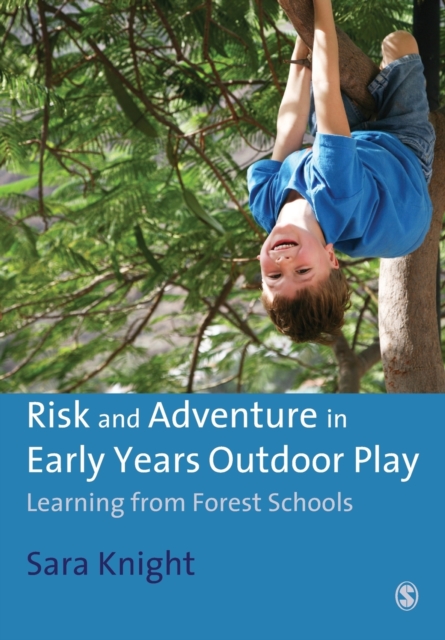 Risk & Adventure in Early Years Outdoor Play: Learning from Forest Schools - Sara Knight