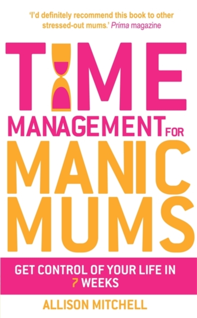 Time Management for Manic Mums - Allison Mitchell