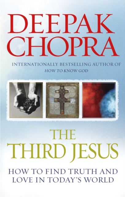 Coperta cărții 'The Third Jesus: How to Find Truth and Love in Today's World. Deepak Chopra - Deepak Chopra'