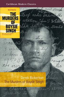 The Murders of Boysie Singh: Robber, Arsonist, Pirate, Mass-Murderer, Vice and Gambling King of Trinidad - Derek Bickerton