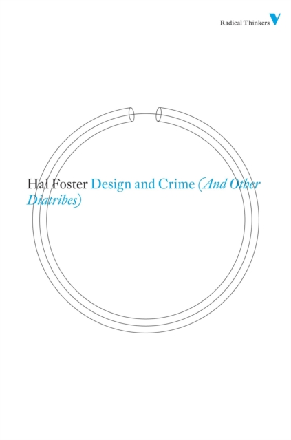 Design and Crime (And Other Diatribes) - Hal Foster