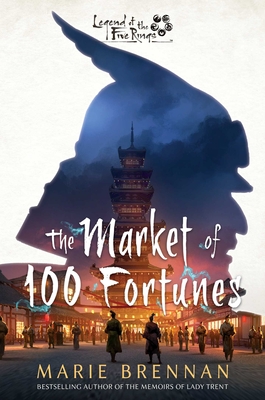 The Market of 100 Fortunes: A Legend of the Five Rings Novel - Marie Brennan