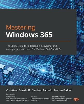 Mastering Windows 365: The ultimate guide to designing, delivering, and managing architectures for Windows 365 Cloud PCs - Christiaan Brinkhoff
