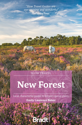 New Forest: Local, Characterful Guides to Britain's Special Places - Emily Laurence Baker