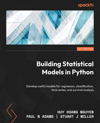 Coperta cărții 'Building Statistical Models in Python: Develop useful models for regression, classification, time series, and survival'
