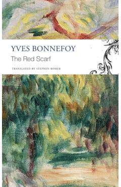 Poza produsului The Red Scarf: Followed by Two Stages and Additional Notes - Yves Bonnefoy