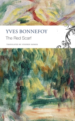 The Red Scarf: Followed by Two Stages and Additional Notes - Yves Bonnefoy