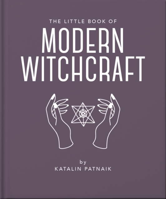 The Little Book of Modern Witchcraft: A Magical Introduction to the Beliefs and Practice - Orange Hippo!