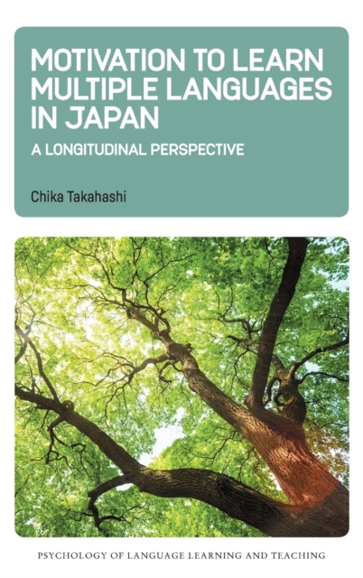 Motivation to Learn Multiple Languages in Japan: A Longitudinal Perspective - Chika Takahashi