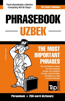 Phrasebook - Uzbek - The most important phrases: Phrasebook and 250-word dictionary - Andrey Taranov